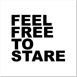 feel free to stare Posters and Art